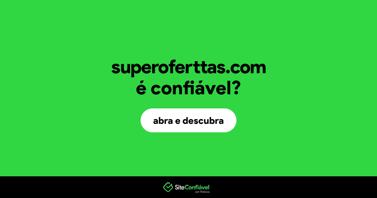 O site superoferttas.com é confiável?