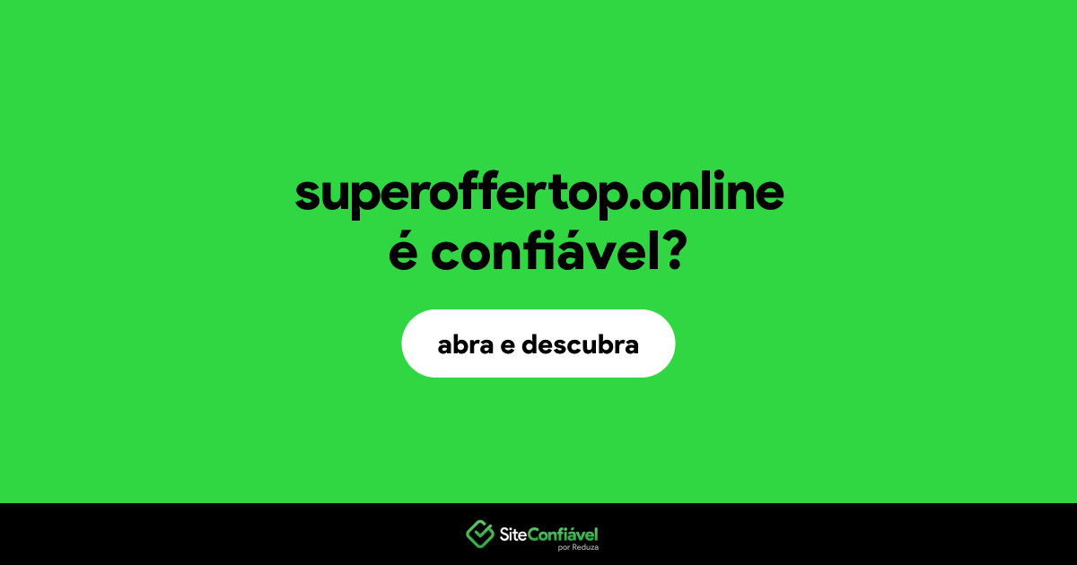 O site superoffertop.online é confiável?