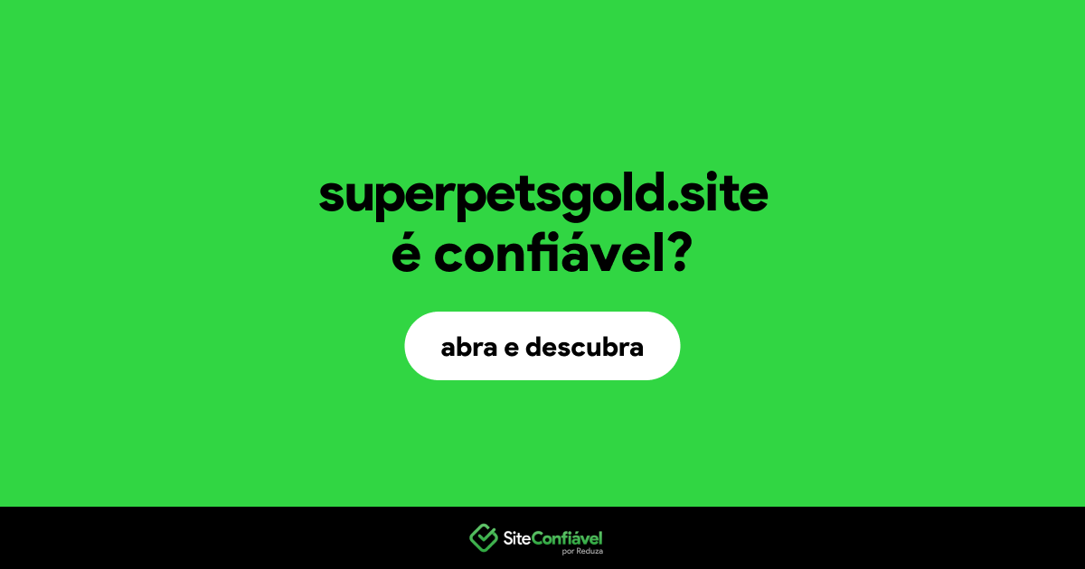 O site superpetsgold.site é confiável?