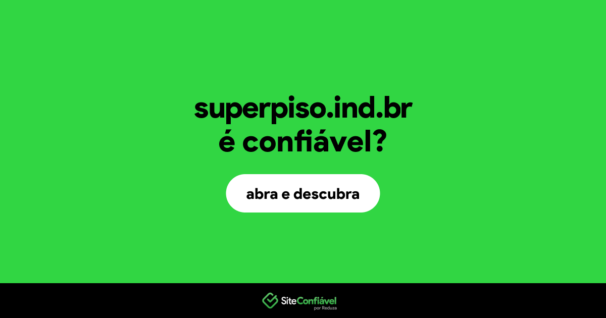 O site superpiso.ind.br é confiável?