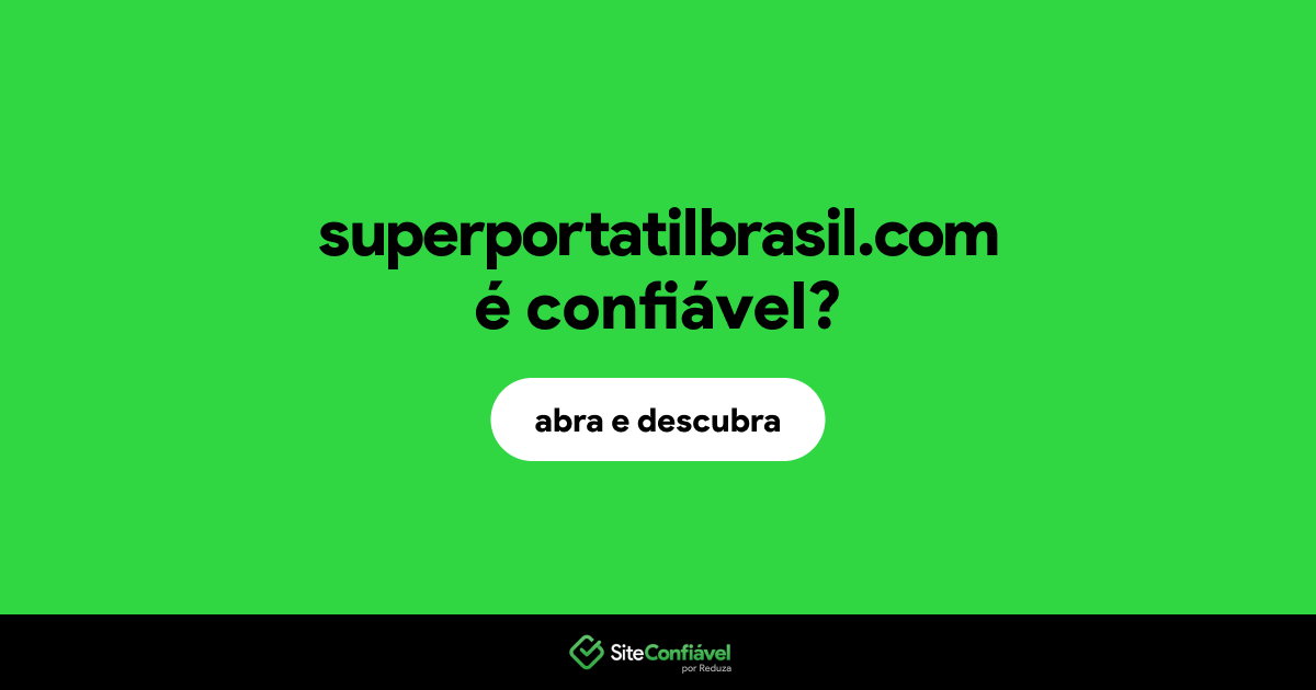 O site superportatilbrasil.com é confiável?