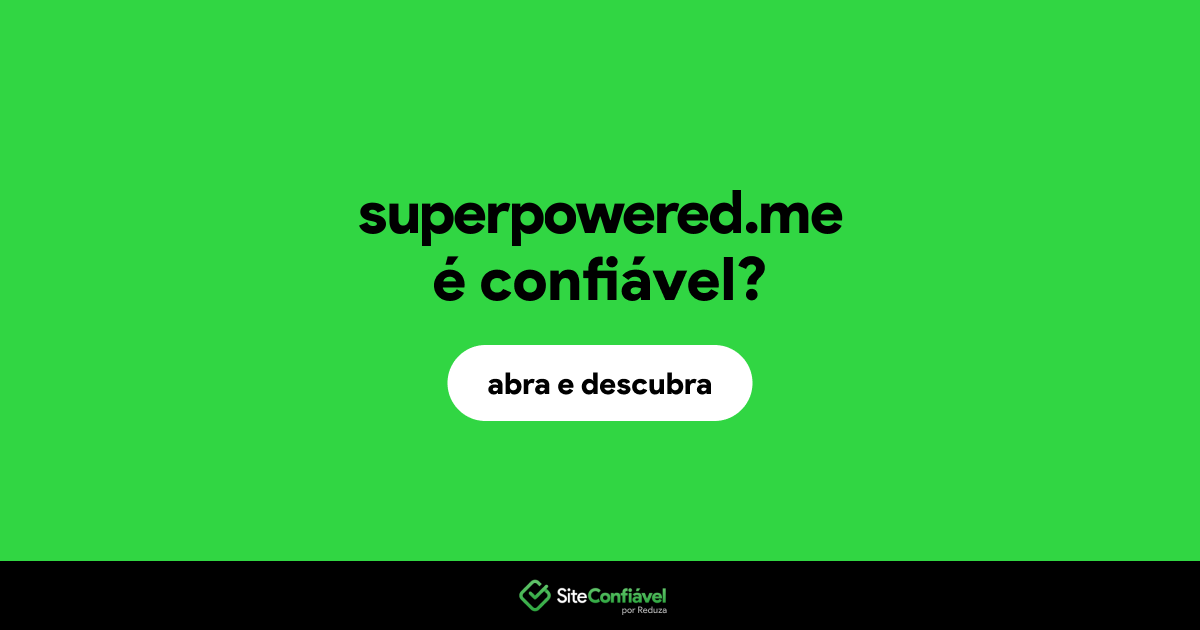 O site superpowered.me é confiável?