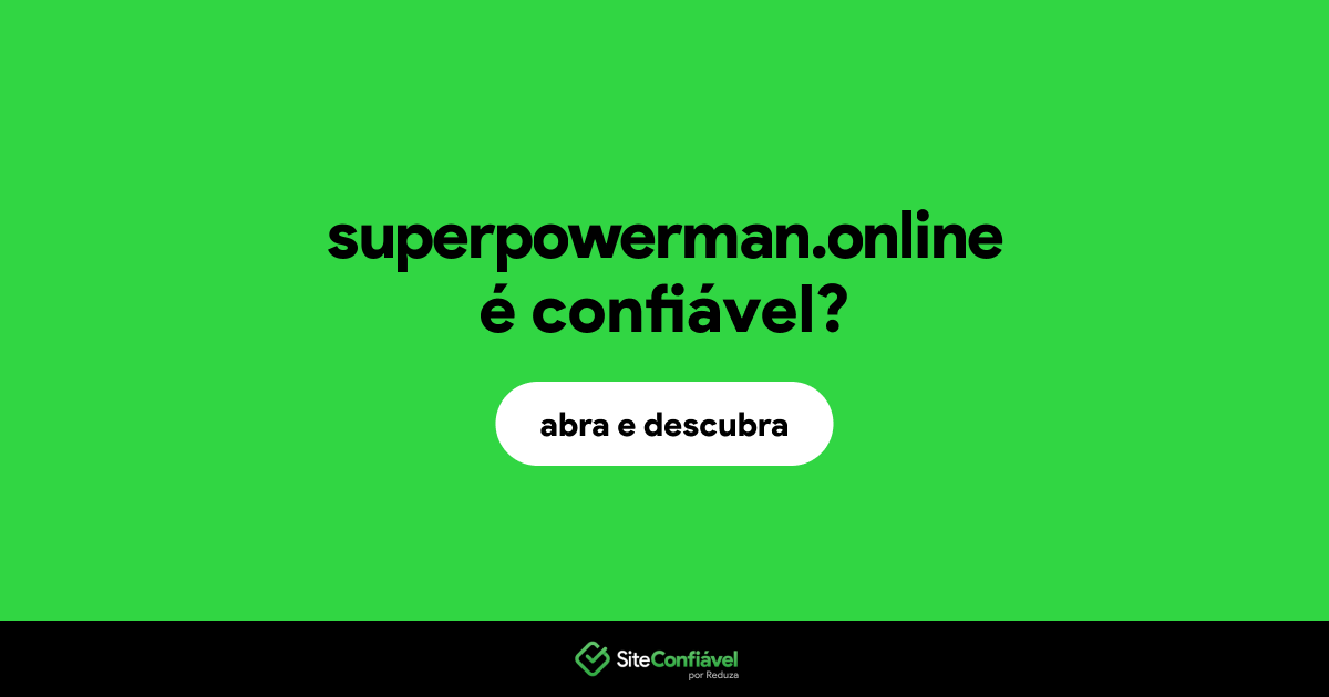 O site superpowerman.online é confiável?