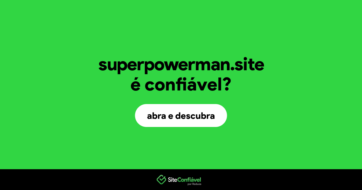 O site superpowerman.site é confiável?