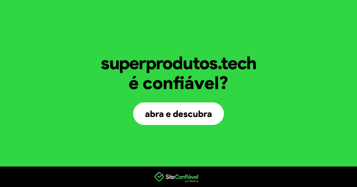 O site superprodutos.tech é confiável?