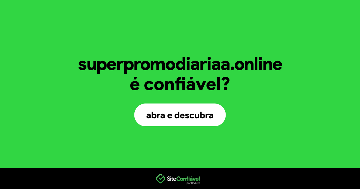 O site superpromodiariaa.online é confiável?