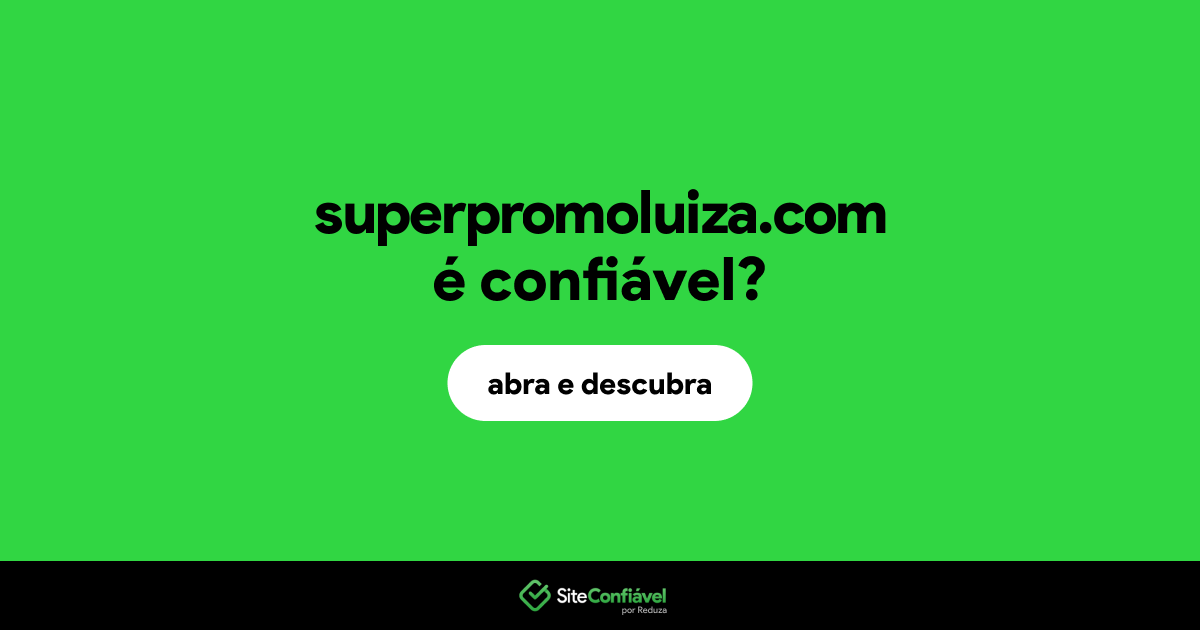 O site superpromoluiza.com é confiável?