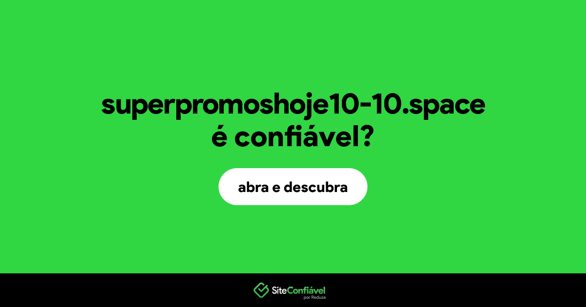 O site superpromoshoje10-10.space é confiável?