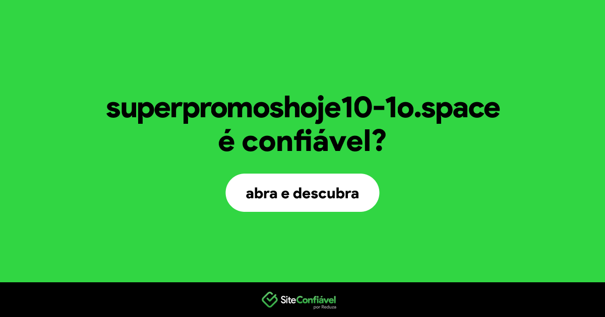 O site superpromoshoje10-1o.space é confiável?