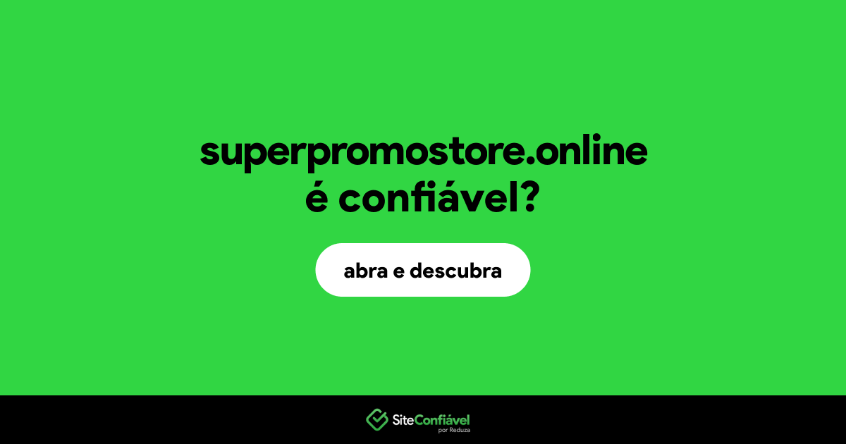 O site superpromostore.online é confiável?