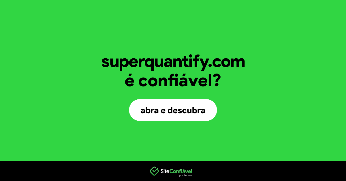 O site superquantify.com é confiável?