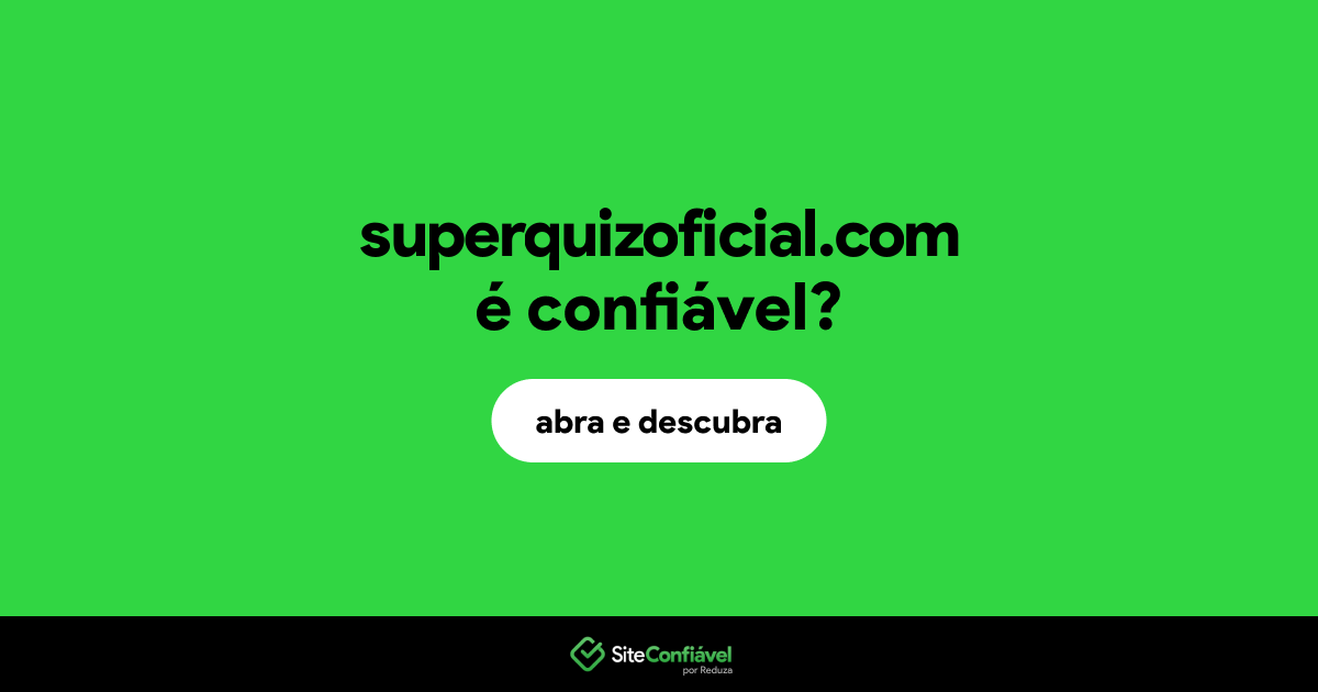 O site superquizoficial.com é confiável?
