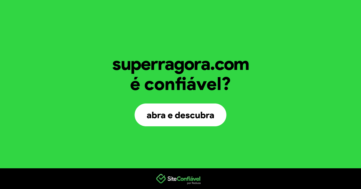 O site superragora.com é confiável?