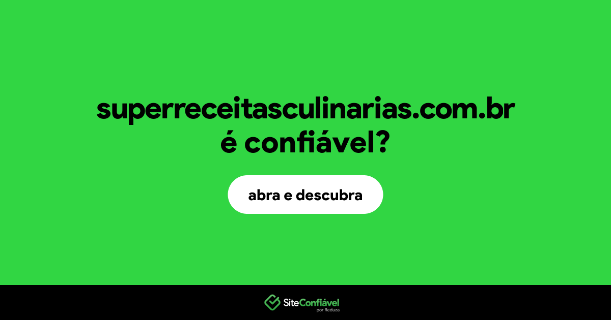 O site superreceitasculinarias.com.br é confiável?
