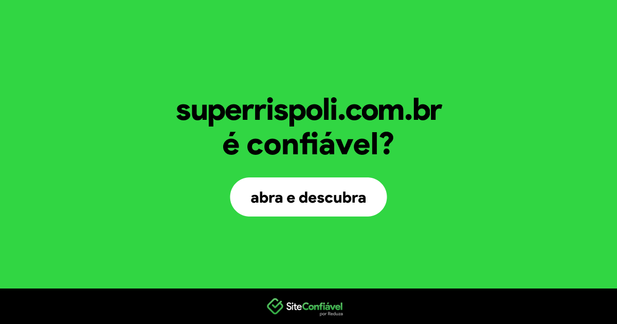 O site superrispoli.com.br é confiável?