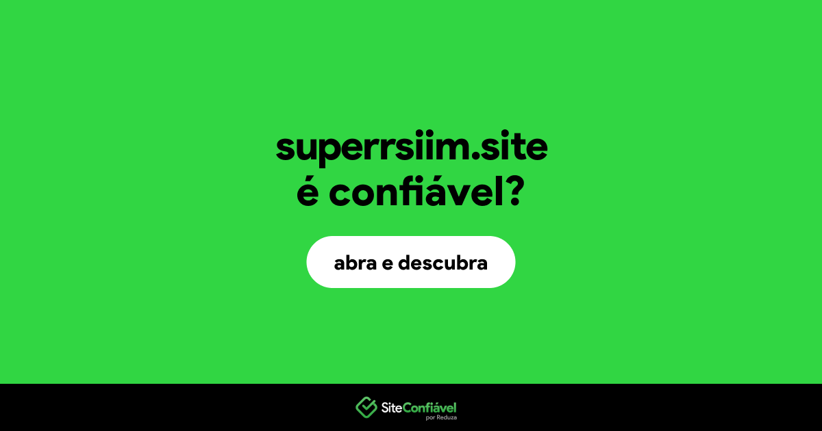 O site superrsiim.site é confiável?