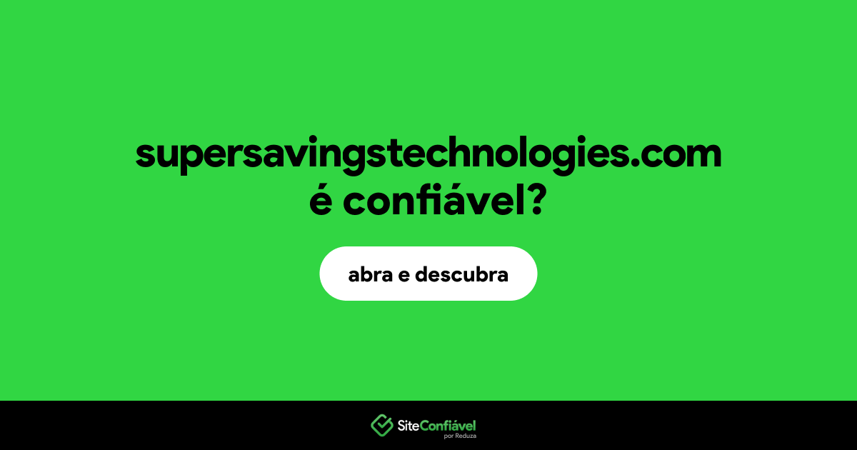 O site supersavingstechnologies.com é confiável?