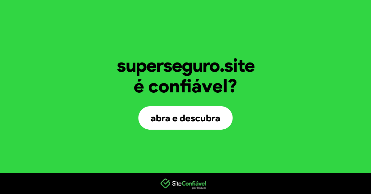 O site superseguro.site é confiável?
