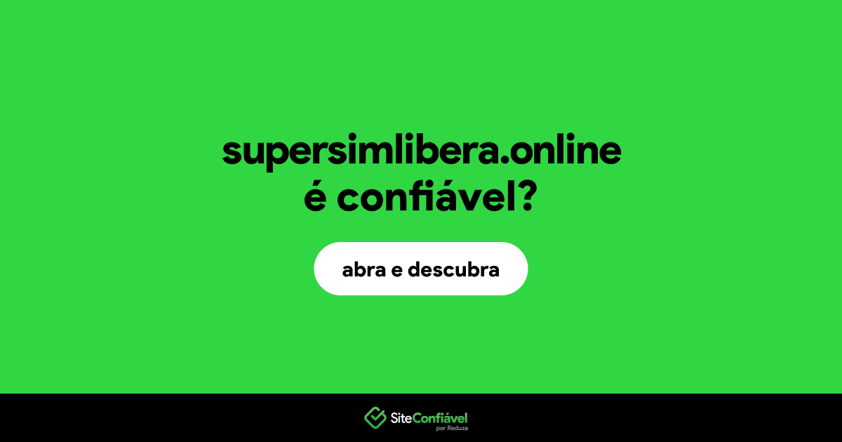 O site supersimlibera.online é confiável?