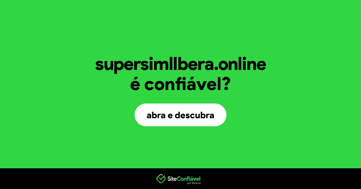 O site supersimllbera.online é confiável?