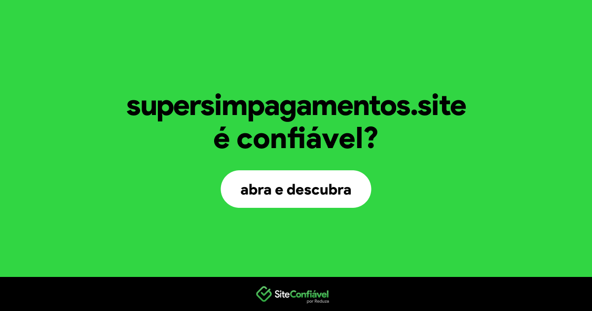 O site supersimpagamentos.site é confiável?