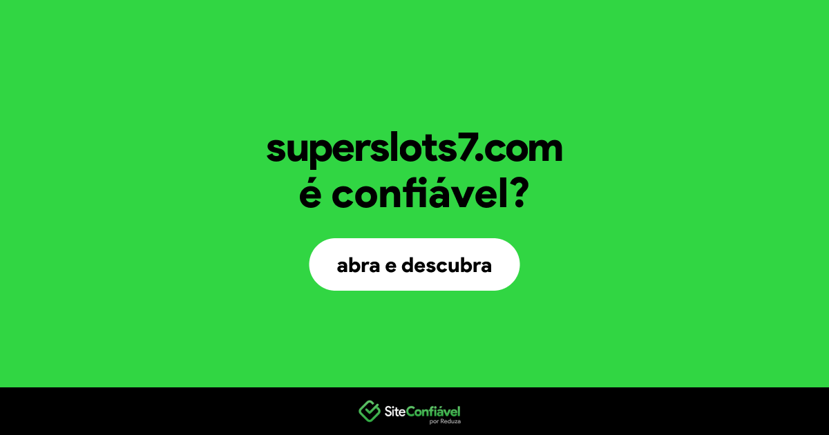 O site superslots7.com é confiável?