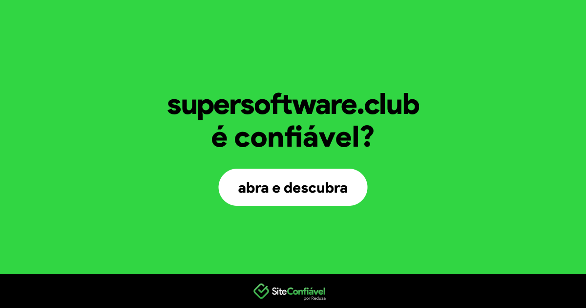 O site supersoftware.club é confiável?