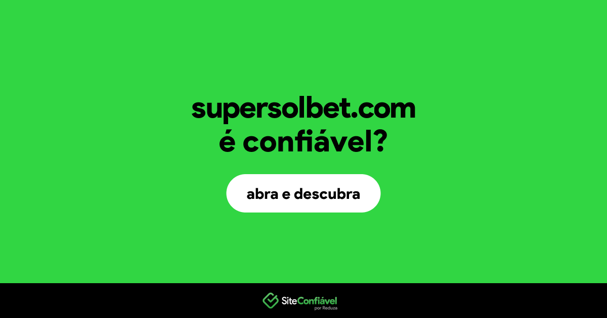 O site supersolbet.com é confiável?
