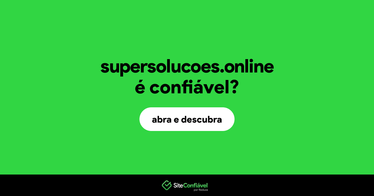 O site supersolucoes.online é confiável?