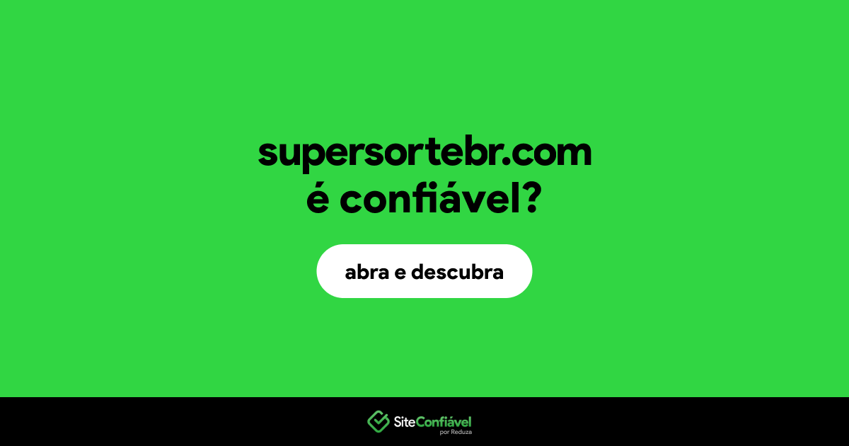 O site supersortebr.com é confiável?