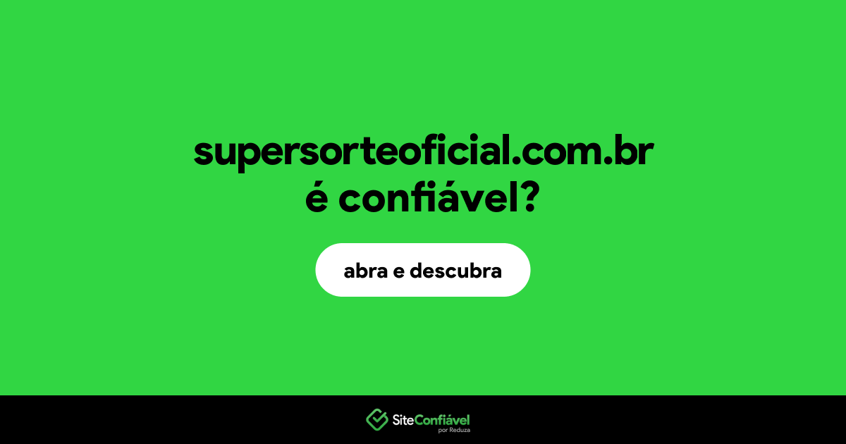 O site supersorteoficial.com.br é confiável?