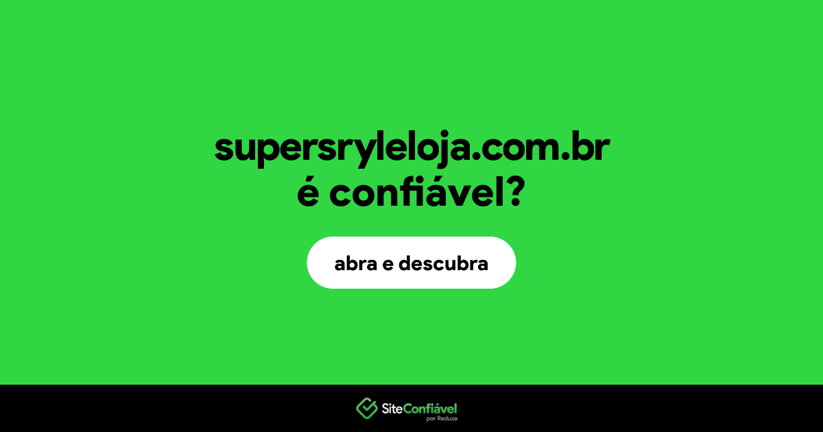 O site supersryleloja.com.br é confiável?