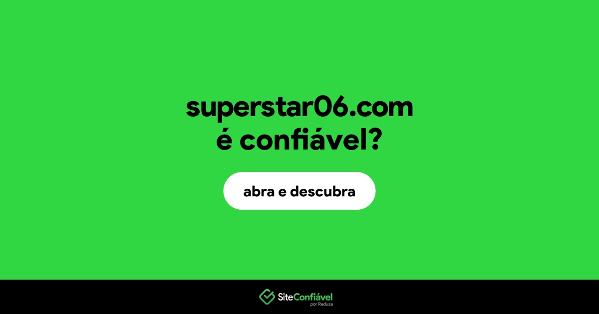 O site superstar06.com é confiável?