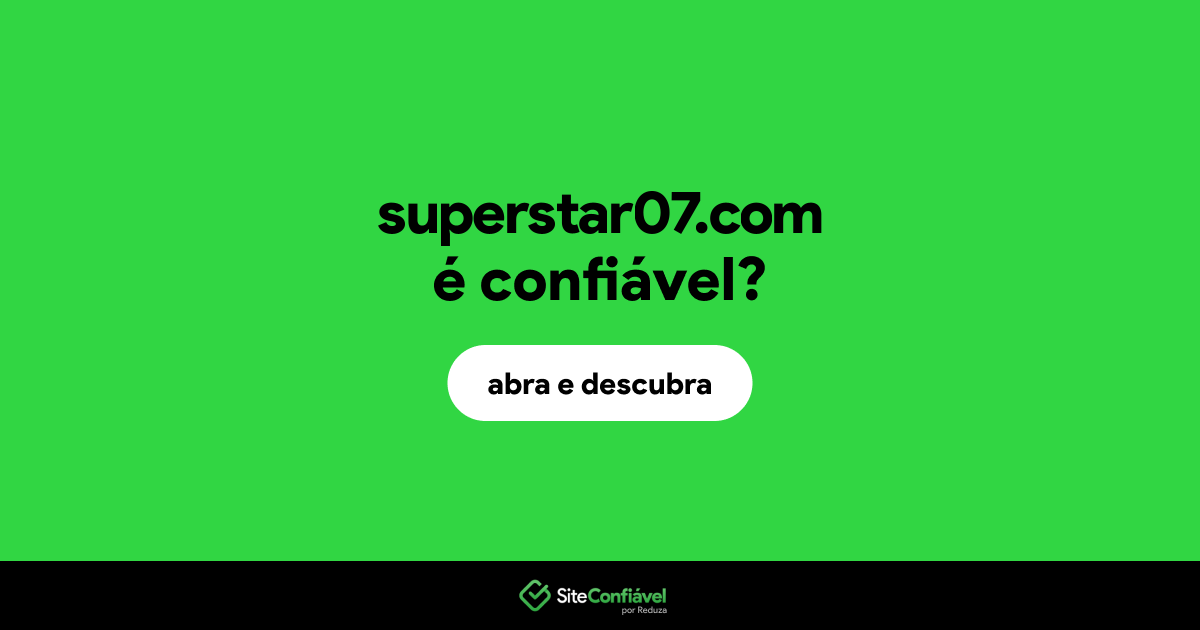 O site superstar07.com é confiável?