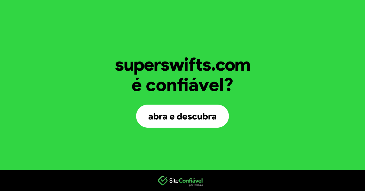 O site superswifts.com é confiável?