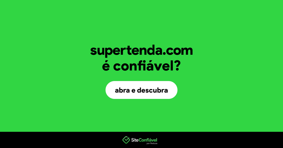 O site supertenda.com é confiável?