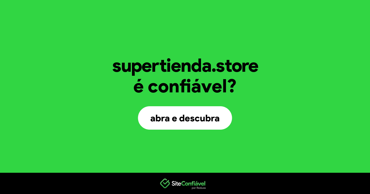 O site supertienda.store é confiável?