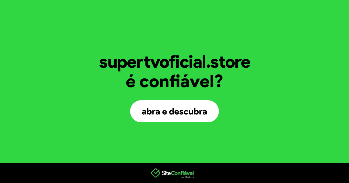 O site supertvoficial.store é confiável?