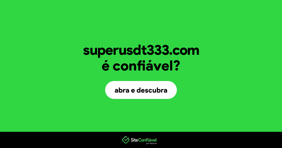 O site superusdt333.com é confiável?