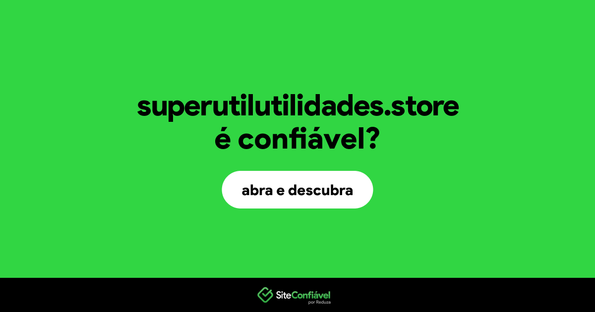 O site superutilutilidades.store é confiável?