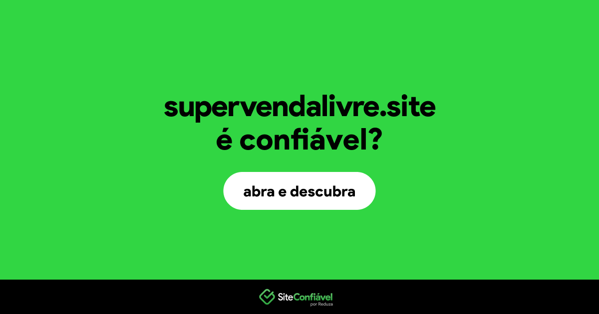 O site supervendalivre.site é confiável?