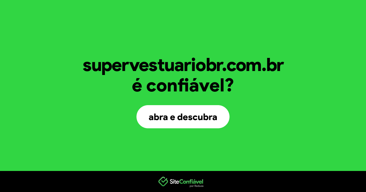 O site supervestuariobr.com.br é confiável?