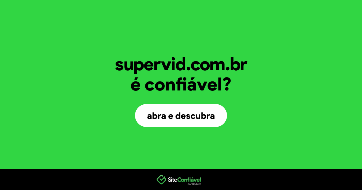 O site supervid.com.br é confiável?