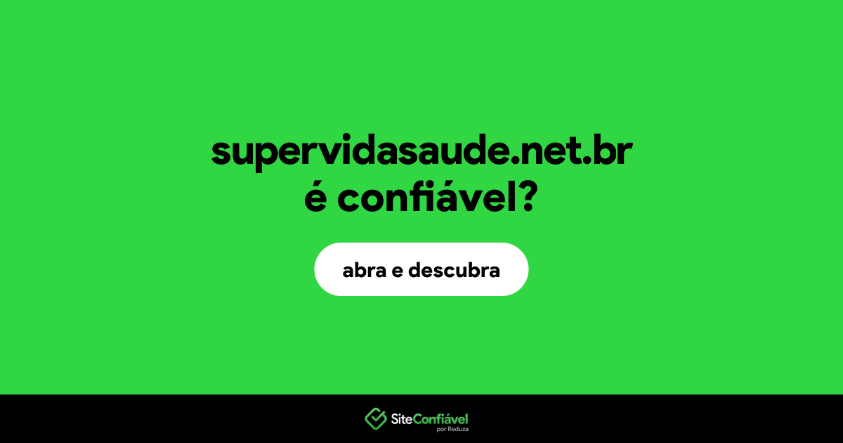 O site supervidasaude.net.br é confiável?