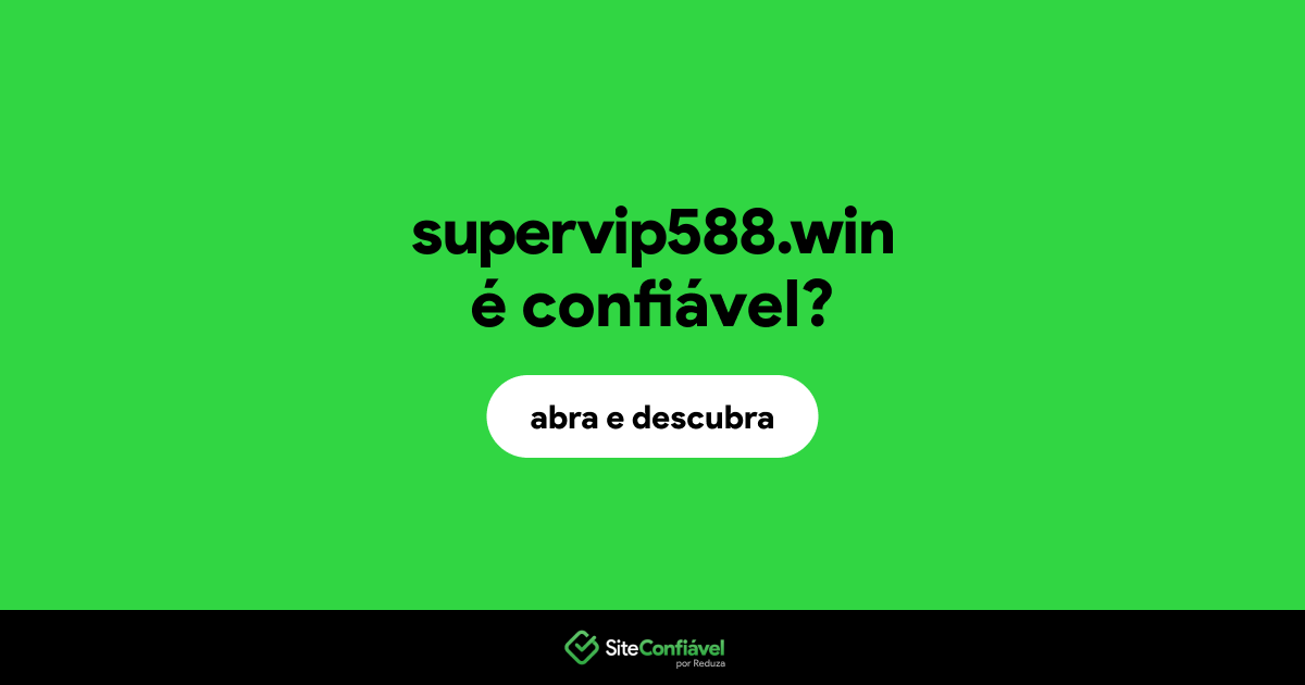 O site supervip588.win é confiável?