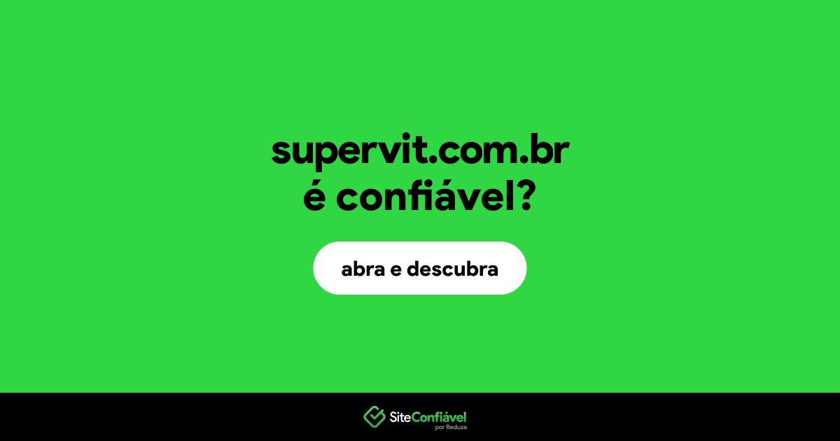 O site supervit.com.br é confiável?