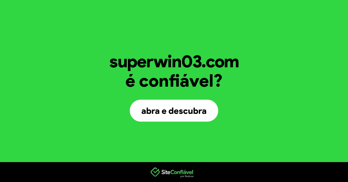 O site superwin03.com é confiável?