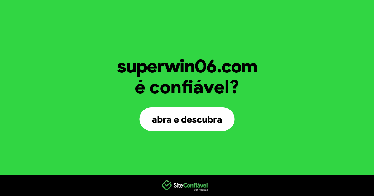 O site superwin06.com é confiável?