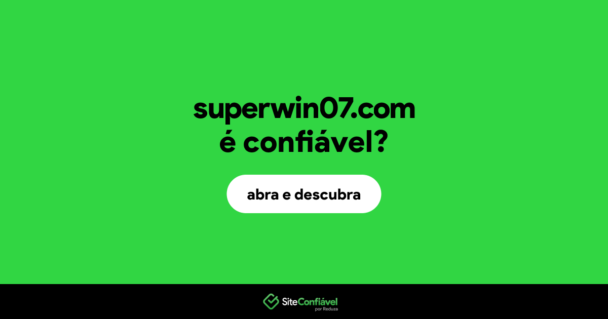 O site superwin07.com é confiável?