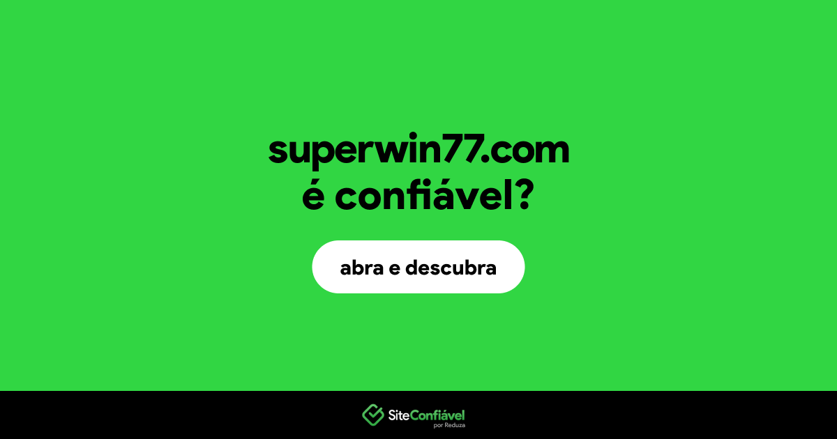 O site superwin77.com é confiável?